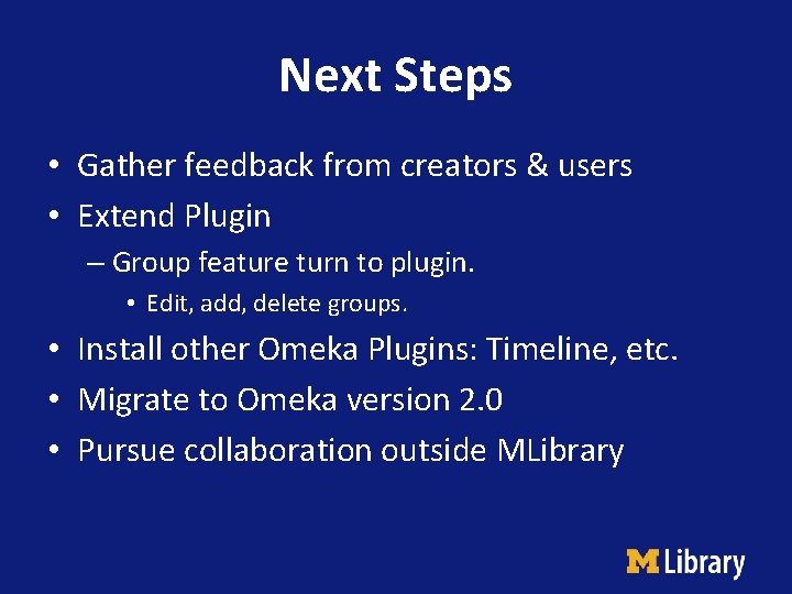 Next Steps • Gather feedback from creators & users • Extend Plugin – Group