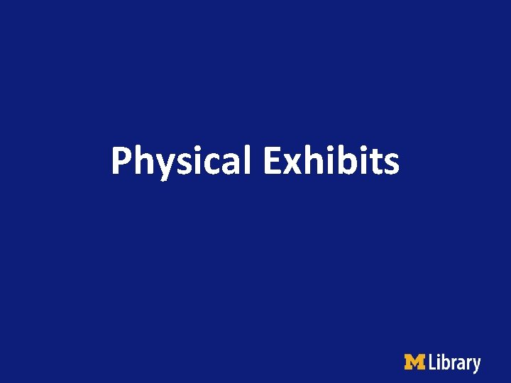 Physical Exhibits 