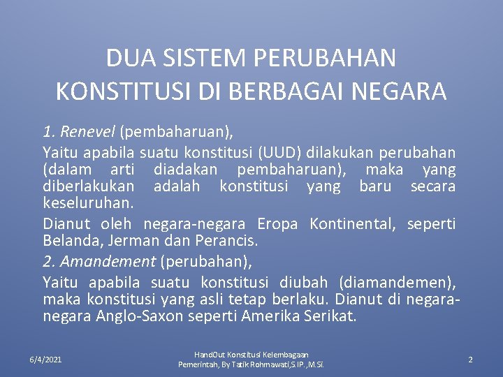 DUA SISTEM PERUBAHAN KONSTITUSI DI BERBAGAI NEGARA 1. Renevel (pembaharuan), Yaitu apabila suatu konstitusi