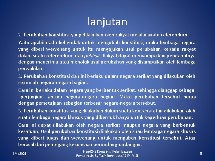 lanjutan 2. Perubahan konstitusi yang dilakukan oleh rakyat melalui suatu referendum Yaitu apabila ada