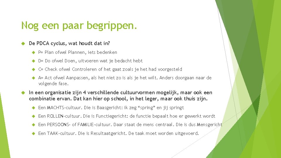 Nog een paar begrippen. De PDCA cyclus, wat houdt dat in? P= Plan ofwel