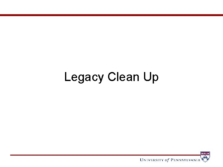 Legacy Clean Up 