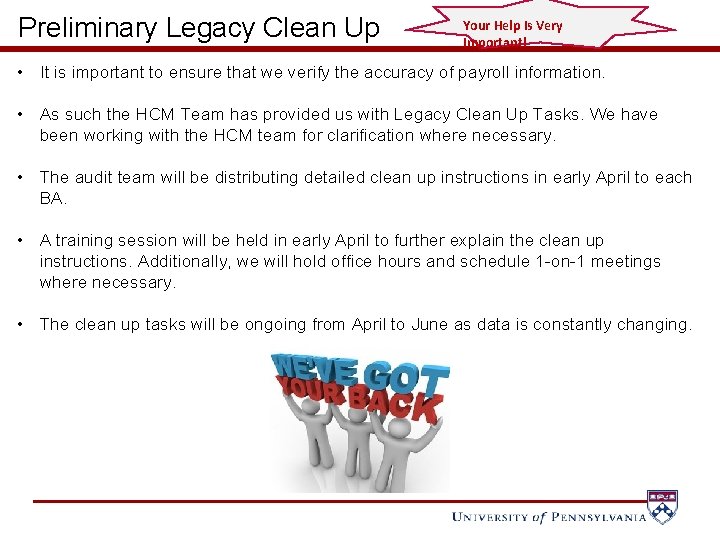 Preliminary Legacy Clean Up Your Help Is Very Important! • It is important to