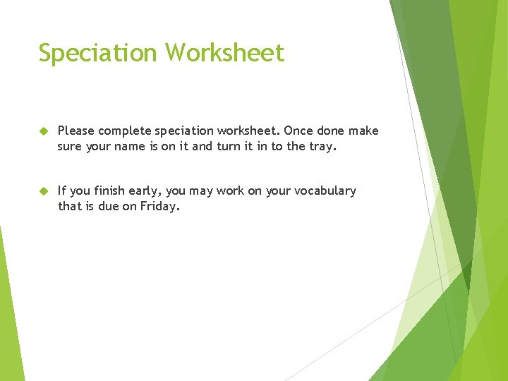Speciation Worksheet Please complete speciation worksheet. Once done make sure your name is on