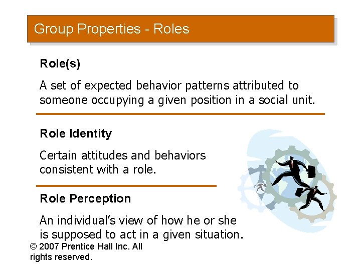 Group Properties - Roles Role(s) A set of expected behavior patterns attributed to someone
