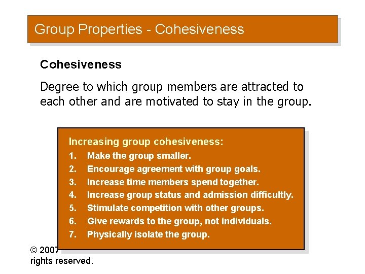 Group Properties - Cohesiveness Degree to which group members are attracted to each other