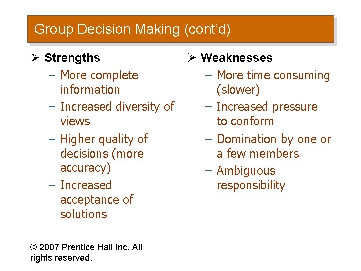 Group Decision Making (cont’d) Ø Strengths – More complete information – Increased diversity of