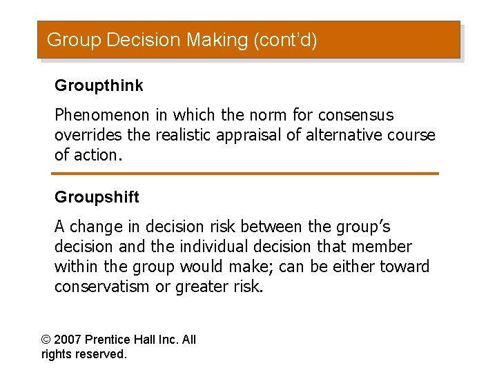Group Decision Making (cont’d) Groupthink Phenomenon in which the norm for consensus overrides the