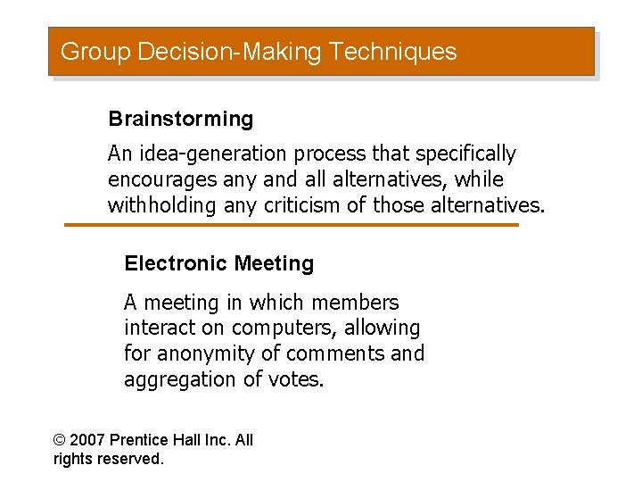 Group Decision-Making Techniques Brainstorming An idea-generation process that specifically encourages any and all alternatives,