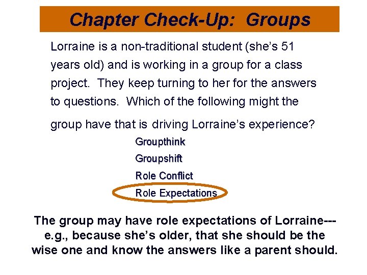 Chapter Check-Up: Groups Lorraine is a non-traditional student (she’s 51 years old) and is