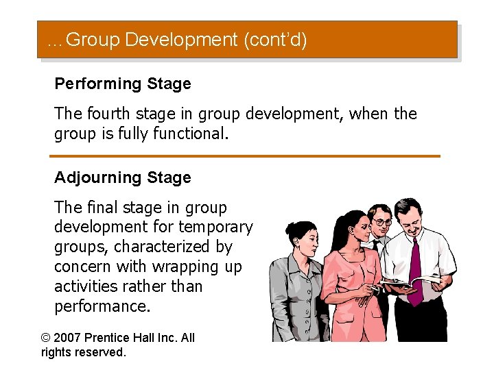 …Group Development (cont’d) Performing Stage The fourth stage in group development, when the group