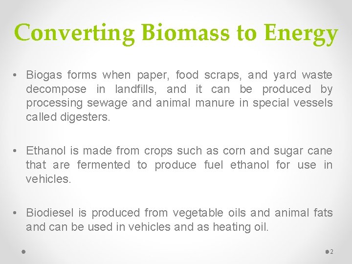 Converting Biomass to Energy • Biogas forms when paper, food scraps, and yard waste