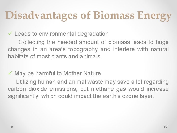 Disadvantages of Biomass Energy ü Leads to environmental degradation Collecting the needed amount of