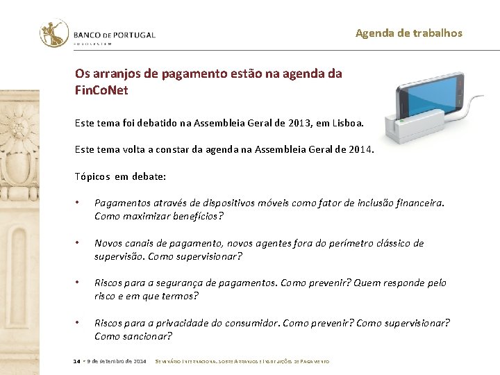 Agenda de trabalhos Os arranjos de pagamento estão na agenda da Fin. Co. Net