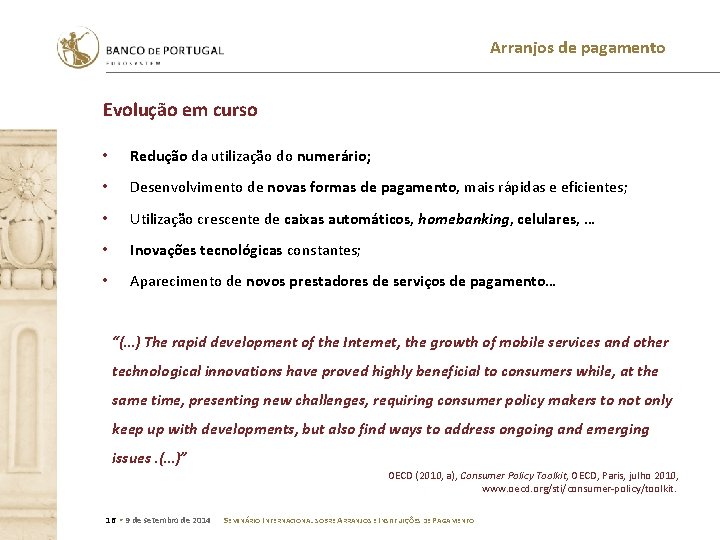 Arranjos de pagamento Evolução em curso • Redução da utilização do numerário; • Desenvolvimento