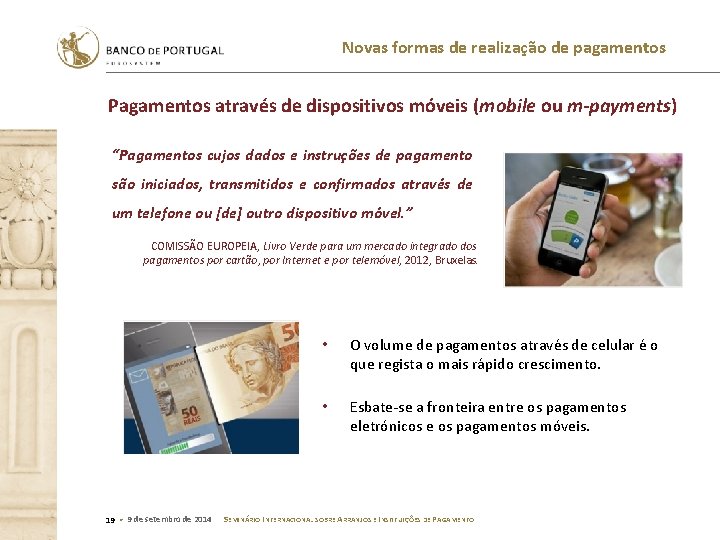 Novas formas de realização de pagamentos Pagamentos através de dispositivos móveis (mobile ou m-payments)