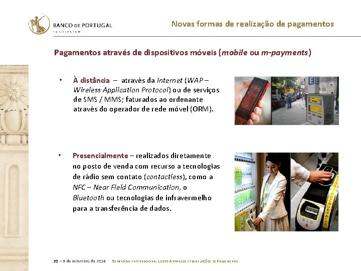 Novas formas de realização de pagamentos Pagamentos através de dispositivos móveis (mobile ou m-payments)