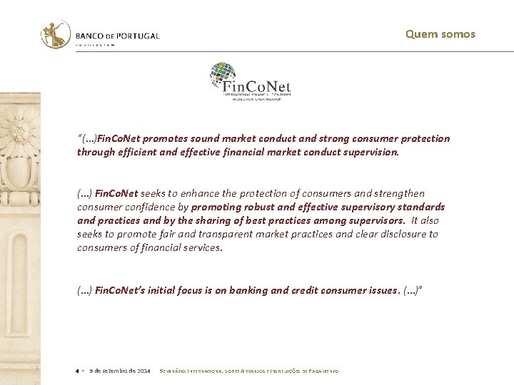 Quem somos “(…)Fin. Co. Net promotes sound market conduct and strong consumer protection through