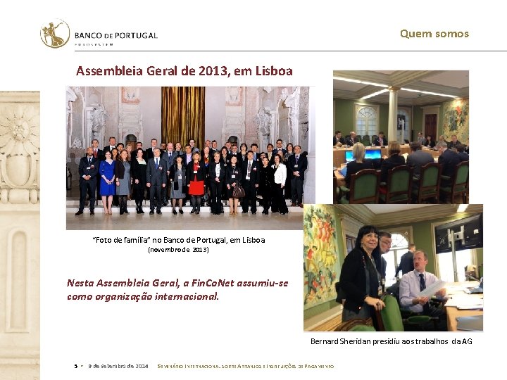 Quem somos Assembleia Geral de 2013, em Lisboa “Foto de família” no Banco de