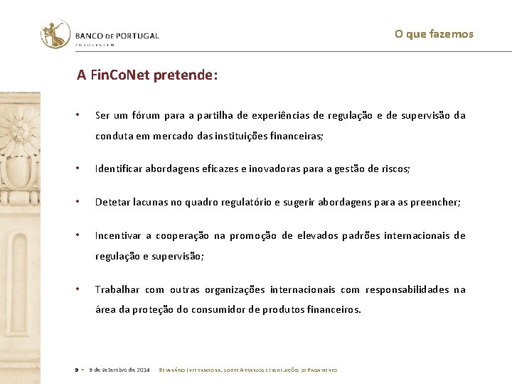 O que fazemos A Fin. Co. Net pretende: • Ser um fórum para a