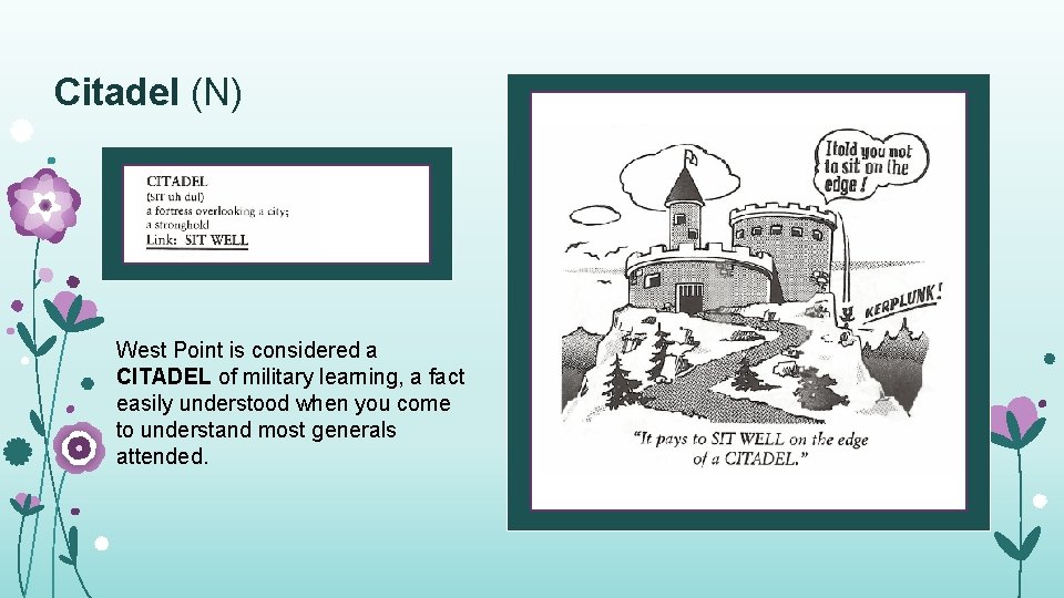 Citadel (N) West Point is considered a CITADEL of military learning, a fact easily