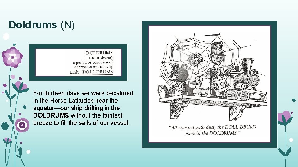 Doldrums (N) For thirteen days we were becalmed in the Horse Latitudes near the