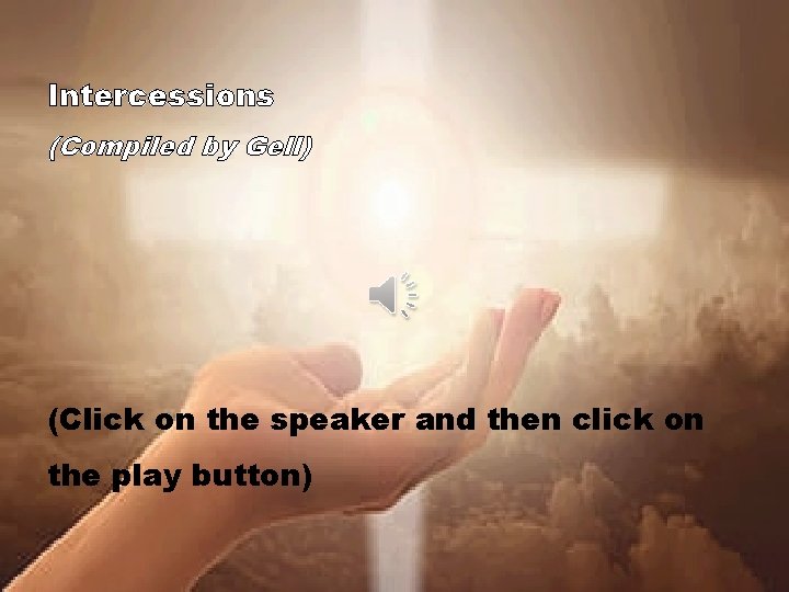 Intercessions (Compiled by Gell) (Click on the speaker and then click on the play