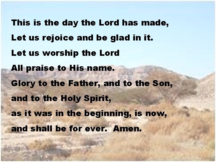 This is the day the Lord has made, Let us rejoice and be glad