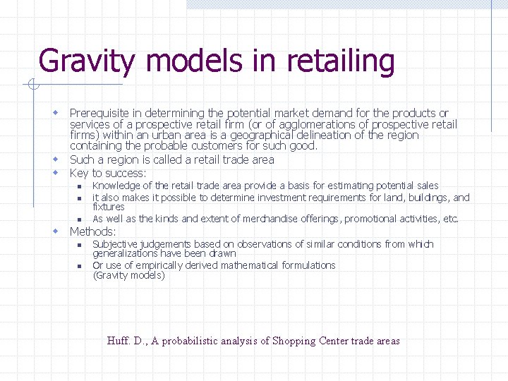 Gravity models in retailing w Prerequisite in determining the potential market demand for the