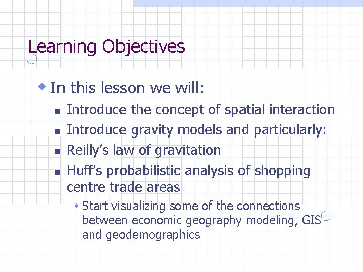 Learning Objectives w In this lesson we will: n n Introduce the concept of