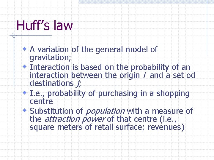 Huff’s law w A variation of the general model of gravitation; w Interaction is