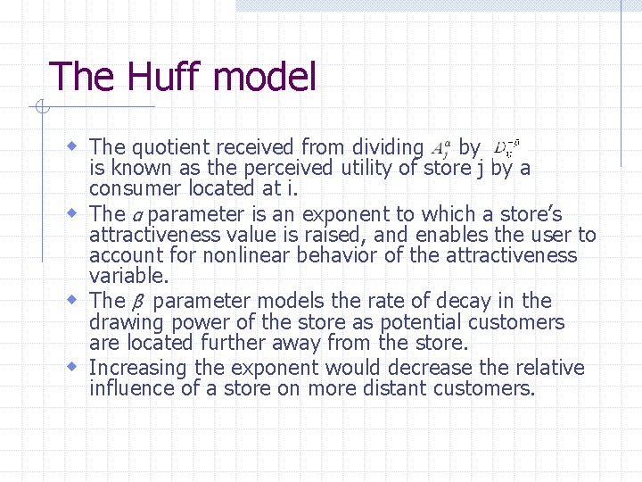 The Huff model w The quotient received from dividing by is known as the