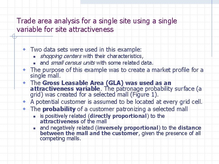 Trade area analysis for a single site using a single variable for site attractiveness