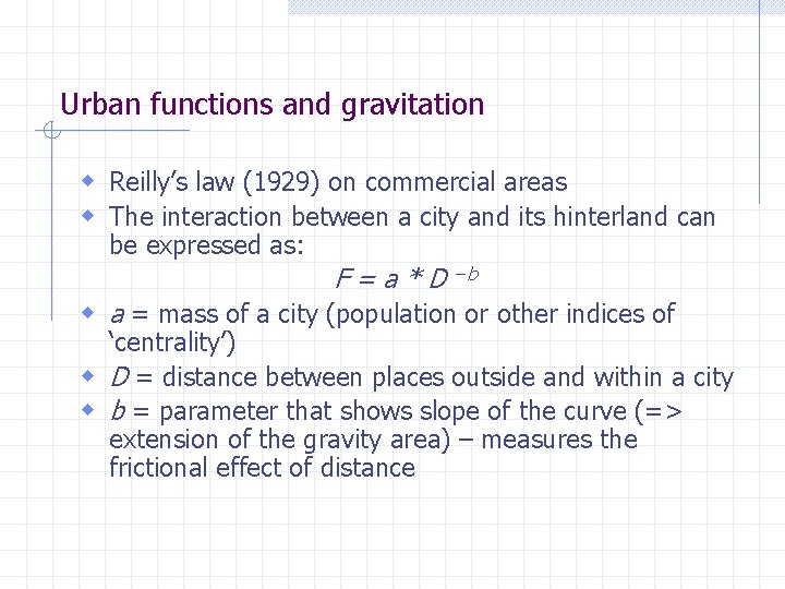 Urban functions and gravitation w Reilly’s law (1929) on commercial areas w The interaction