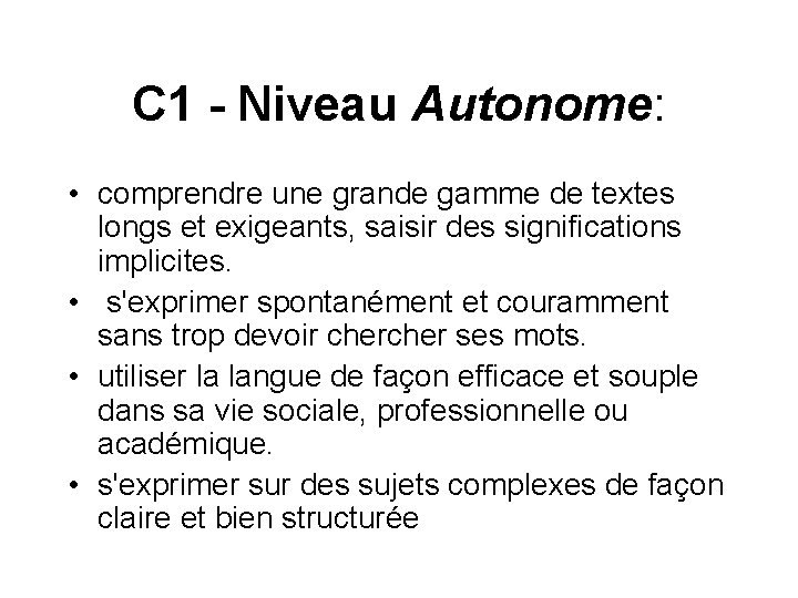 C 1 - Niveau Autonome: • comprendre une grande gamme de textes longs et