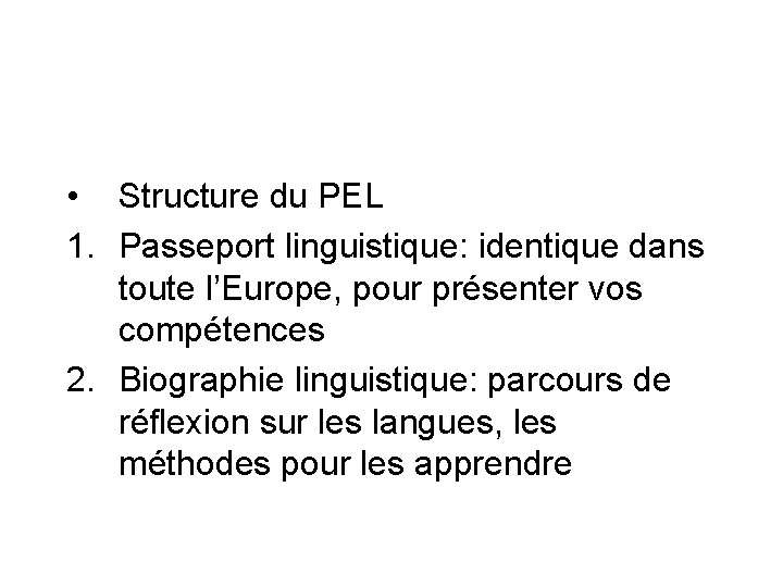  • Structure du PEL 1. Passeport linguistique: identique dans toute l’Europe, pour présenter