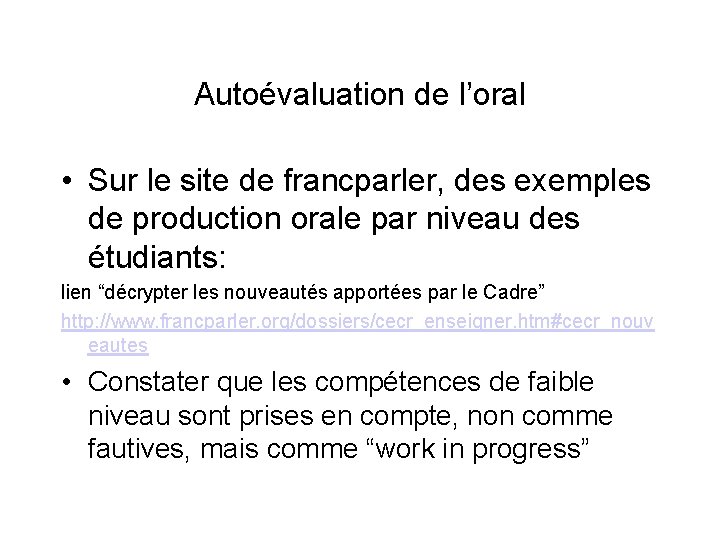 Autoévaluation de l’oral • Sur le site de francparler, des exemples de production orale