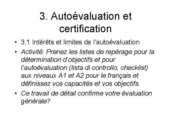 3. Autoévaluation et certification • 3. 1 Intérêts et limites de l’autoévaluation • Activité: