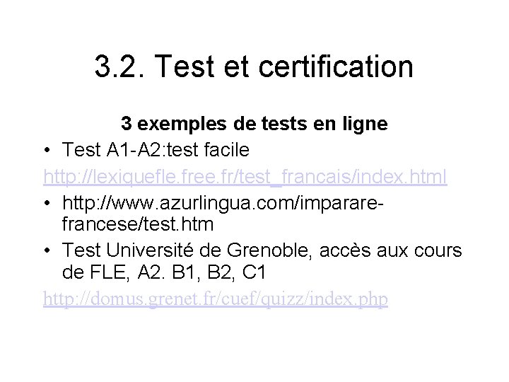3. 2. Test et certification 3 exemples de tests en ligne • Test A