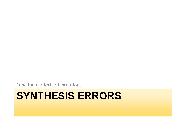 Functional effects of mutations SYNTHESIS ERRORS 4 