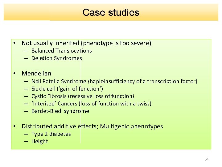 Case studies • Not usually inherited (phenotype is too severe) – Balanced Translocations –