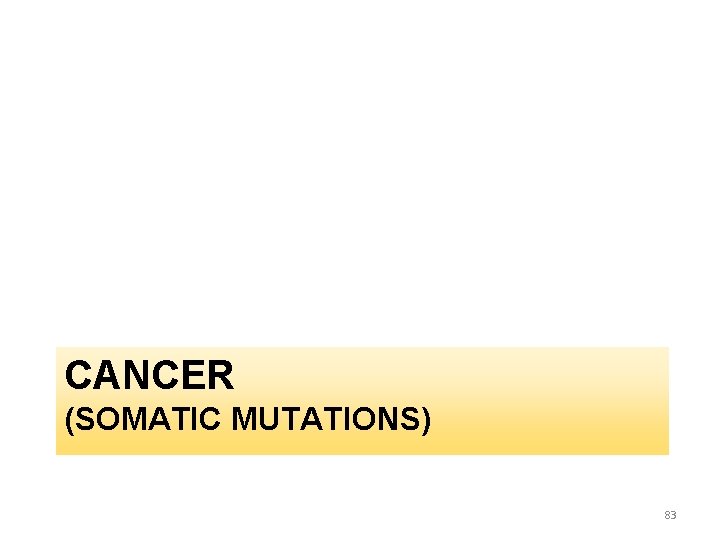 CANCER (SOMATIC MUTATIONS) 83 