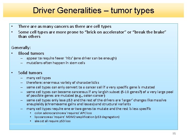 Driver Generalities – tumor types • • There as many cancers as there are