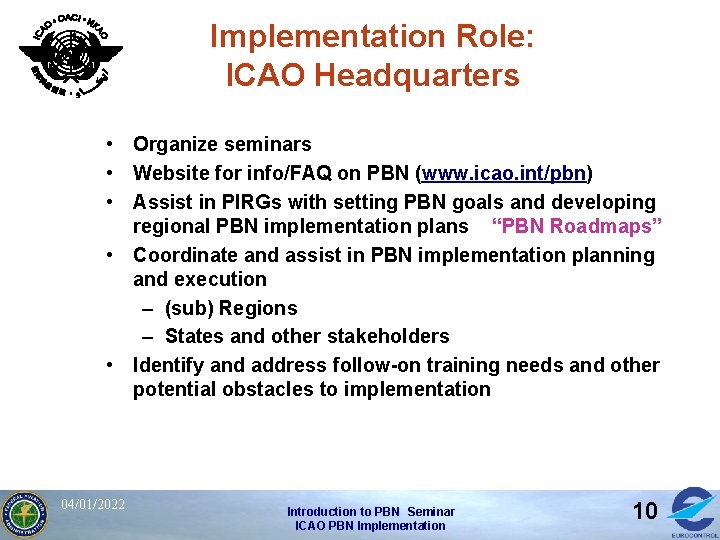 Implementation Role: ICAO Headquarters • Organize seminars • Website for info/FAQ on PBN (www.