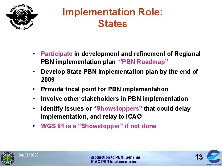 Implementation Role: States • Participate in development and refinement of Regional PBN implementation plan