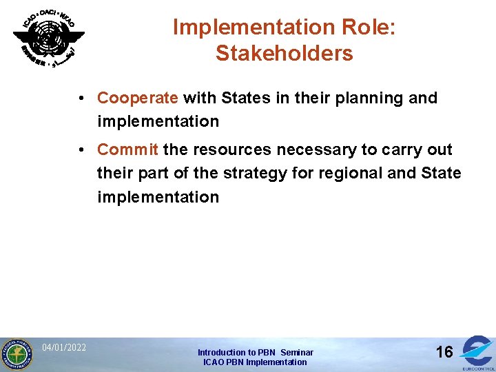 Implementation Role: Stakeholders • Cooperate with States in their planning and implementation • Commit