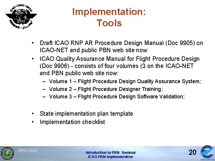 Implementation: Tools • Draft ICAO RNP AR Procedure Design Manual (Doc 9905) on ICAO-NET