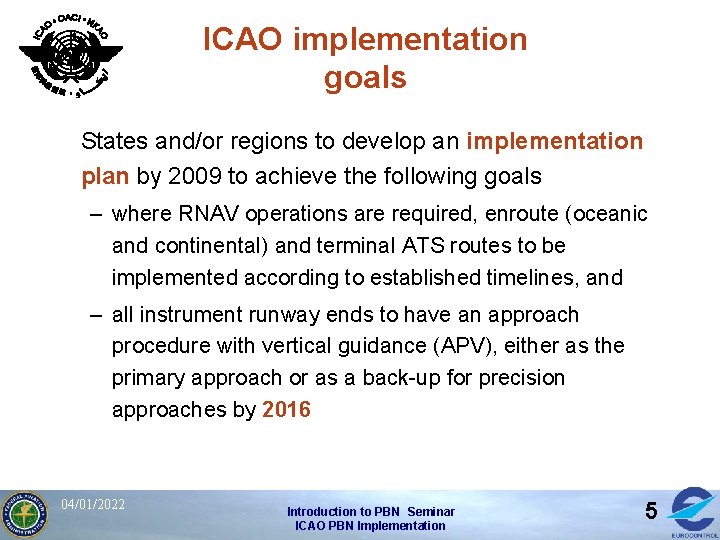 ICAO implementation goals States and/or regions to develop an implementation plan by 2009 to