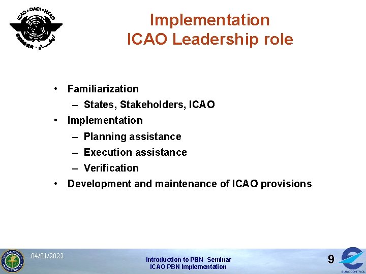 Implementation ICAO Leadership role • Familiarization – States, Stakeholders, ICAO • Implementation – Planning