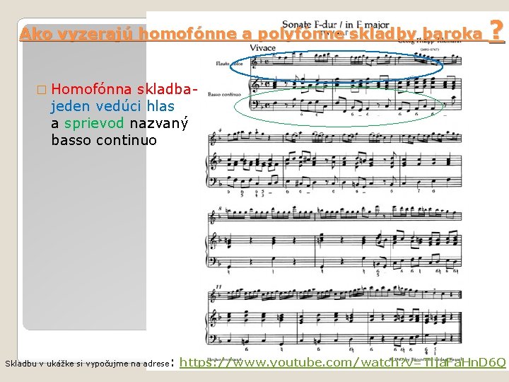 Ako vyzerajú homofónne a polyfónne skladby baroka ? � Homofónna skladbajeden vedúci hlas a